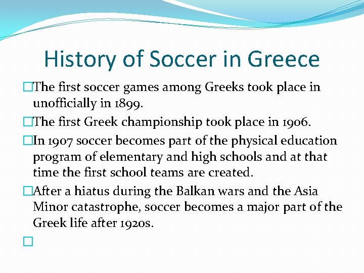 History of Soccer in Greece �The first soccer games among Greeks took place in History of Soccer in Greece �The first soccer games among Greeks took place in