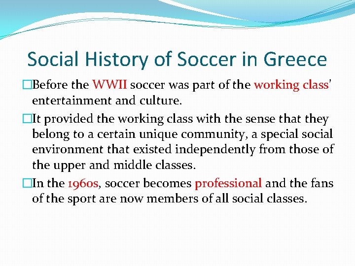 Social History of Soccer in Greece �Before the WWII soccer was part of the