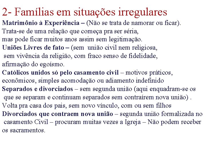 2 - Famílias em situações irregulares Matrimônio à Experiência – (Não se trata de