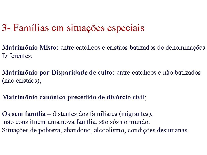 3 - Famílias em situações especiais Matrimônio Misto: entre católicos e cristãos batizados de