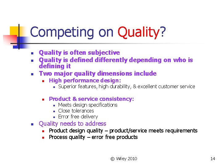 Competing on Quality? n n n Quality is often subjective Quality is defined differently