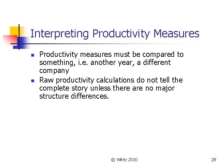 Interpreting Productivity Measures n n Productivity measures must be compared to something, i. e.