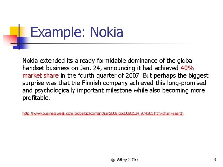 Example: Nokia extended its already formidable dominance of the global handset business on Jan.