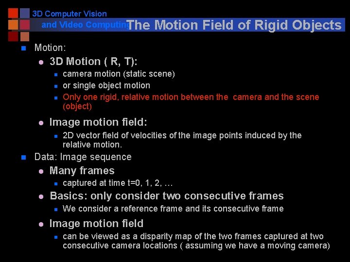 3 D Computer Vision and Video Computing The n Motion: l 3 D Motion