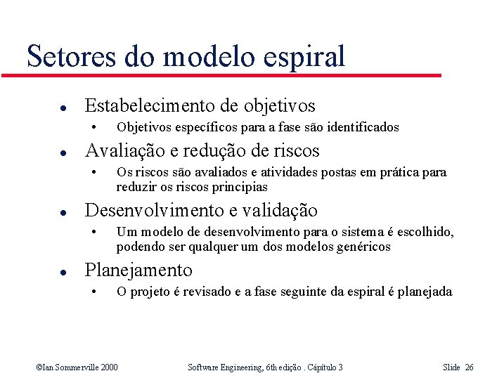 Setores do modelo espiral l Estabelecimento de objetivos • l Avaliação e redução de