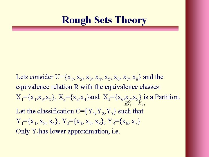 Rough Sets Theory Lets consider U={x 1, x 2, x 3, x 4, x