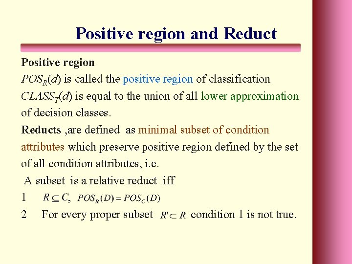 Positive region and Reduct Positive region POSR(d) is called the positive region of classification