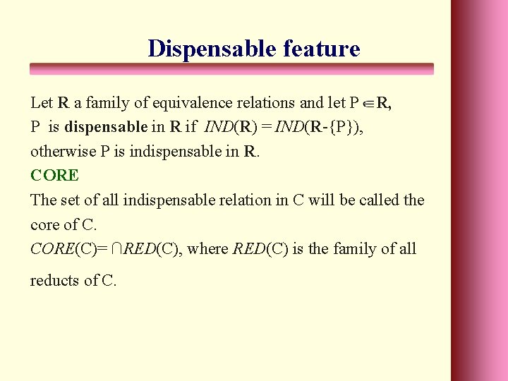 Dispensable feature Let R a family of equivalence relations and let P R, P