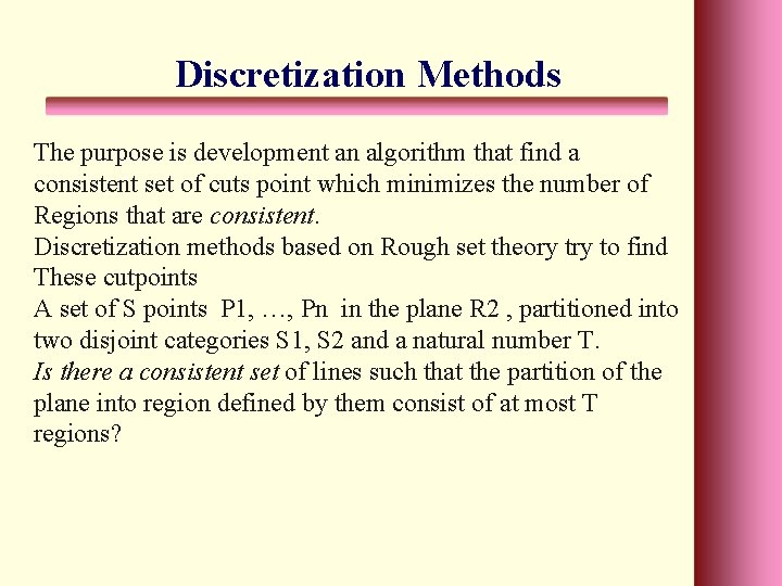 Discretization Methods The purpose is development an algorithm that find a consistent set of