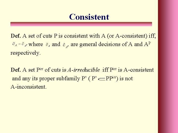 Consistent Def. A set of cuts P is consistent with A (or A-consistent) iff,