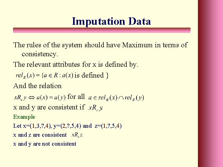 Imputation Data The rules of the system should have Maximum in terms of consistency.
