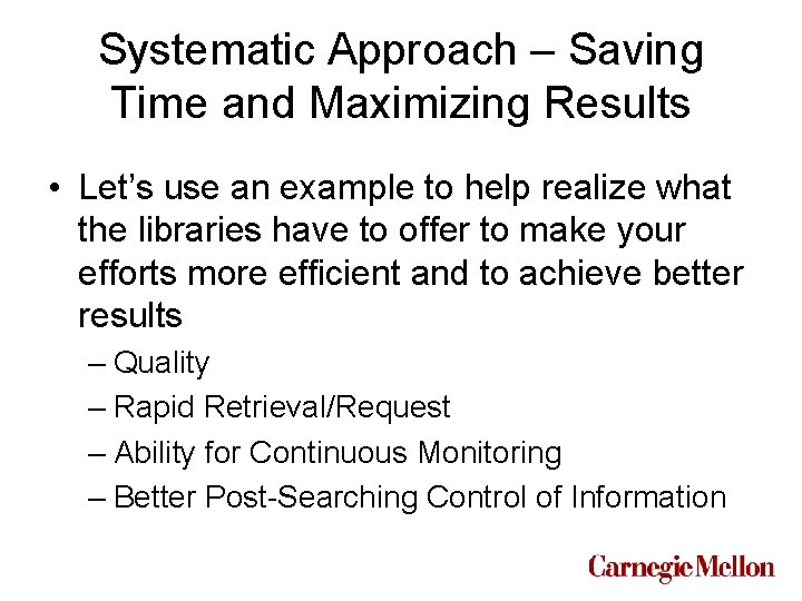 Systematic Approach – Saving Time and Maximizing Results • Let’s use an example to