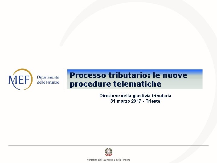 Processo tributario: le nuove procedure telematiche Direzione della giustizia tributaria 31 marzo 2017 -