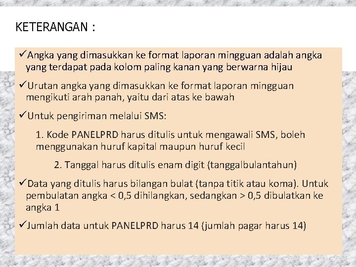 KETERANGAN : üAngka yang dimasukkan ke format laporan mingguan adalah angka yang terdapat pada