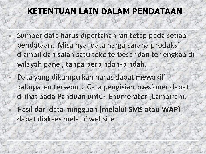 KETENTUAN LAIN DALAM PENDATAAN § § § Sumber data harus dipertahankan tetap pada setiap