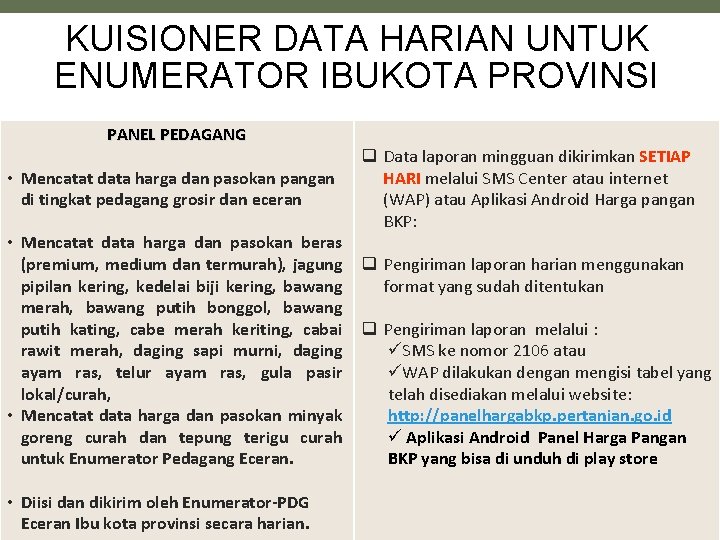 KUISIONER DATA HARIAN UNTUK ENUMERATOR IBUKOTA PROVINSI PANEL PEDAGANG • Mencatat data harga dan