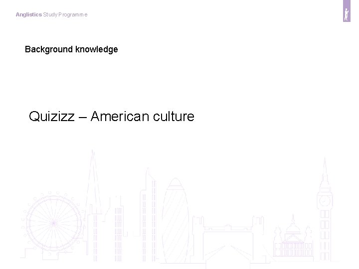 Anglistics Study Programme Background knowledge Quizizz – American culture 