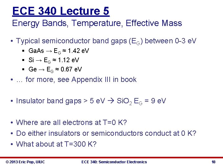 ECE 340 Lecture 5 Energy Bands, Temperature, Effective Mass • Typical semiconductor band gaps