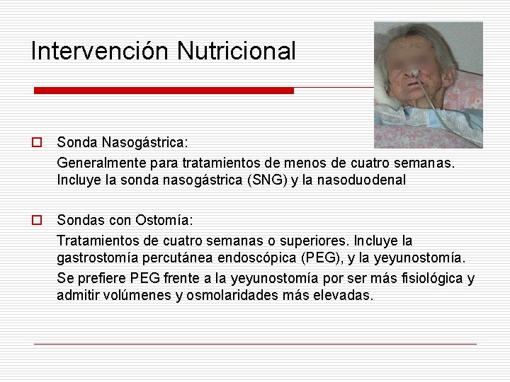 Intervención Nutricional o Sonda Nasogástrica: Generalmente para tratamientos de menos de cuatro semanas. Incluye