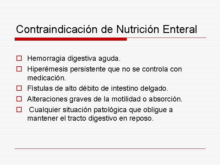 Contraindicación de Nutrición Enteral o Hemorragia digestiva aguda. o Hiperémesis persistente que no se