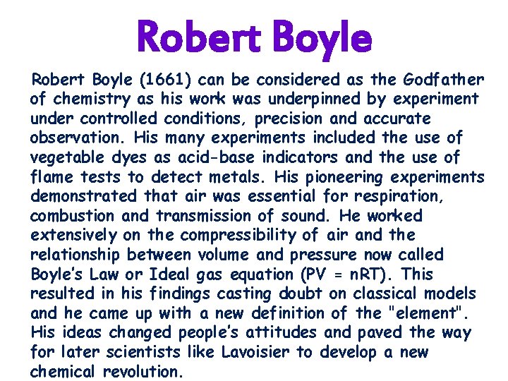 Robert Boyle (1661) can be considered as the Godfather of chemistry as his work