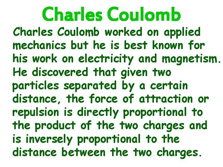 Charles Coulomb worked on applied mechanics but he is best known for his work