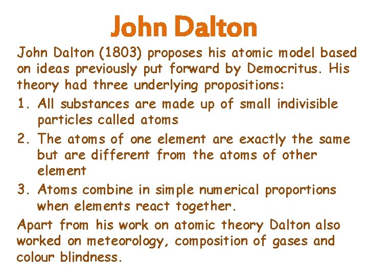 John Dalton (1803) proposes his atomic model based on ideas previously put forward by