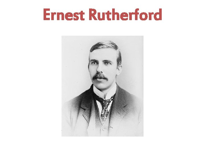 Ernest Rutherford 