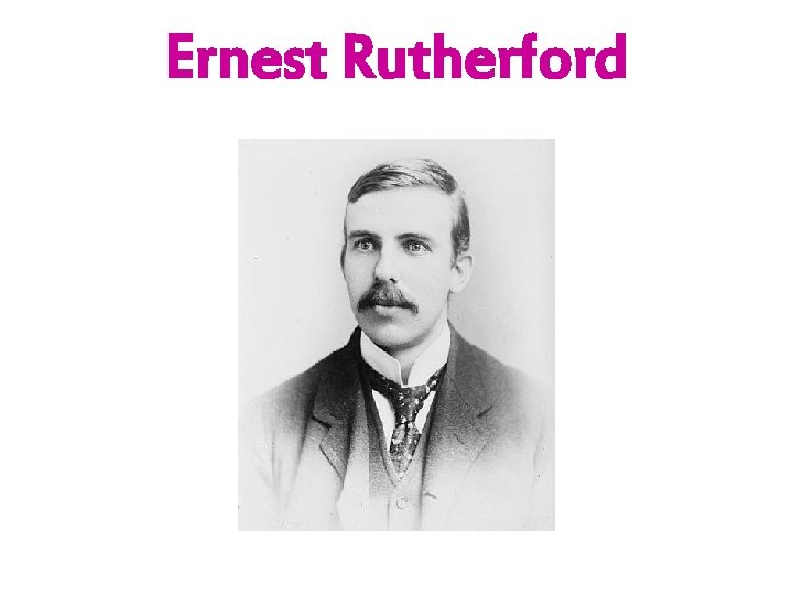 Ernest Rutherford 