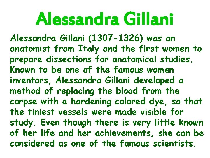 Alessandra Gillani (1307 -1326) was an anatomist from Italy and the first women to