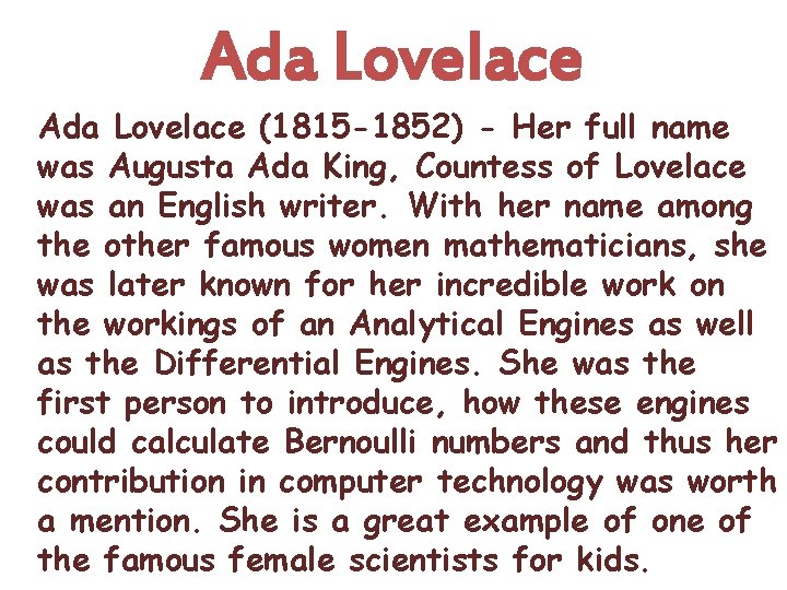 Ada Lovelace (1815 -1852) - Her full name was Augusta Ada King, Countess of