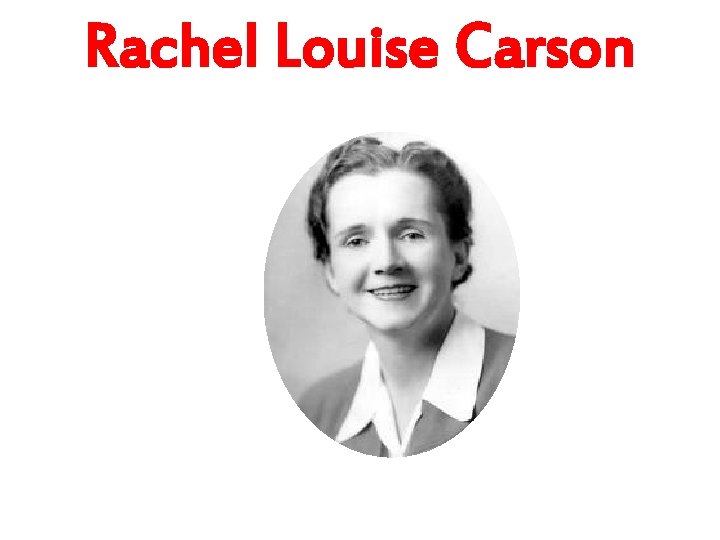 Rachel Louise Carson 