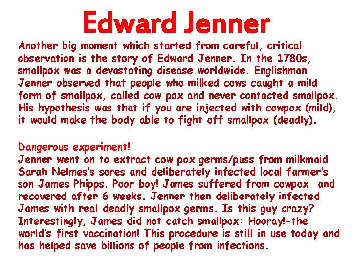 Edward Jenner Another big moment which started from careful, critical observation is the story