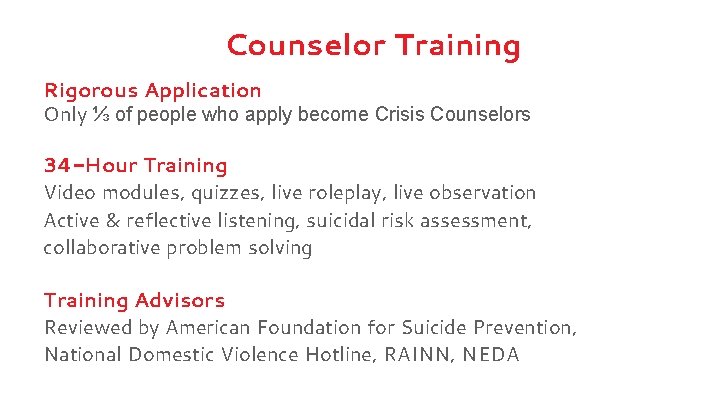 Counselor Training Rigorous Application Only ⅓ of people who apply become Crisis Counselors 34