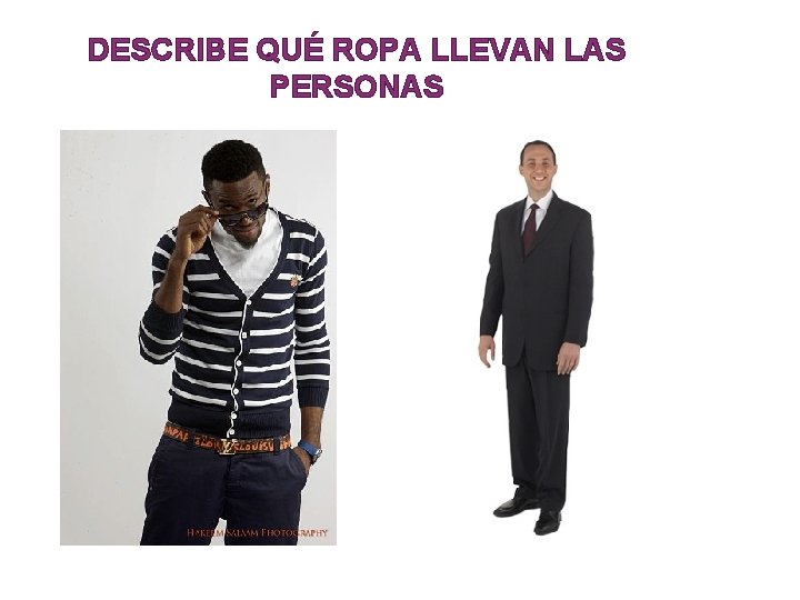 DESCRIBE QUÉ ROPA LLEVAN LAS PERSONAS 