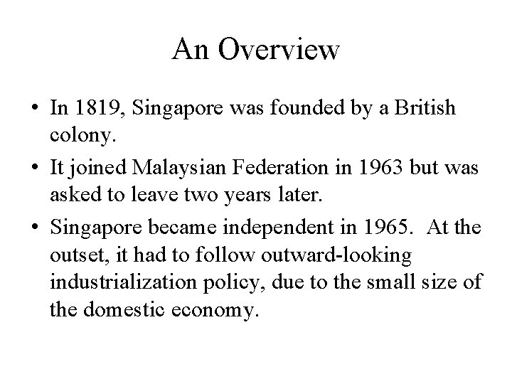 An Overview • In 1819, Singapore was founded by a British colony. • It