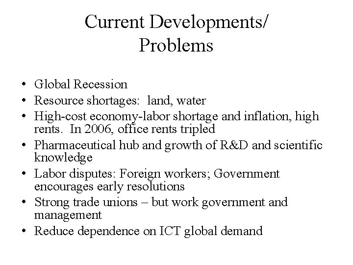 Current Developments/ Problems • Global Recession • Resource shortages: land, water • High-cost economy-labor