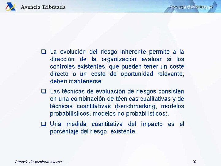 q La evolución del riesgo inherente permite a la dirección de la organización evaluar q La evolución del riesgo inherente permite a la dirección de la organización evaluar
