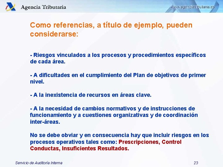 Como referencias, a título de ejemplo, pueden considerarse: - Riesgos vinculados a los procesos Como referencias, a título de ejemplo, pueden considerarse: - Riesgos vinculados a los procesos