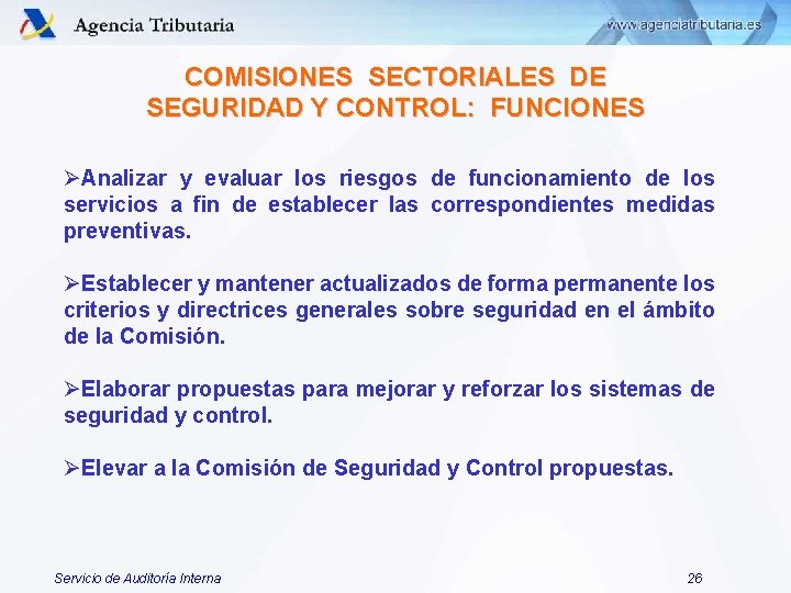 COMISIONES SECTORIALES DE SEGURIDAD Y CONTROL: FUNCIONES ØAnalizar y evaluar los riesgos de funcionamiento COMISIONES SECTORIALES DE SEGURIDAD Y CONTROL: FUNCIONES ØAnalizar y evaluar los riesgos de funcionamiento