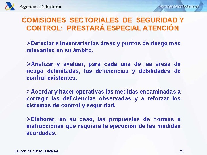 COMISIONES SECTORIALES DE SEGURIDAD Y CONTROL: PRESTARÁ ESPECIAL ATENCIÓN ØDetectar e inventariar las áreas COMISIONES SECTORIALES DE SEGURIDAD Y CONTROL: PRESTARÁ ESPECIAL ATENCIÓN ØDetectar e inventariar las áreas