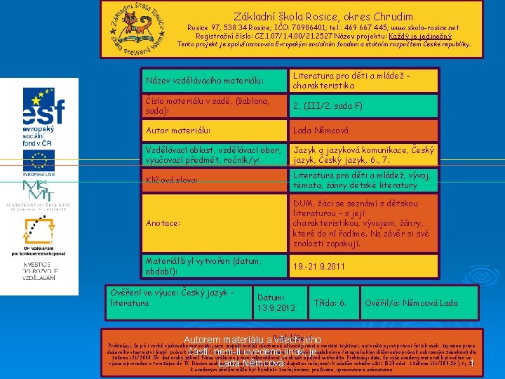 Základní škola Rosice, okres Chrudim Rosice 97, 538 34 Rosice; IČO: 70986401; tel. :