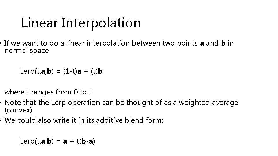 Linear Interpolation • If we want to do a linear interpolation between two points