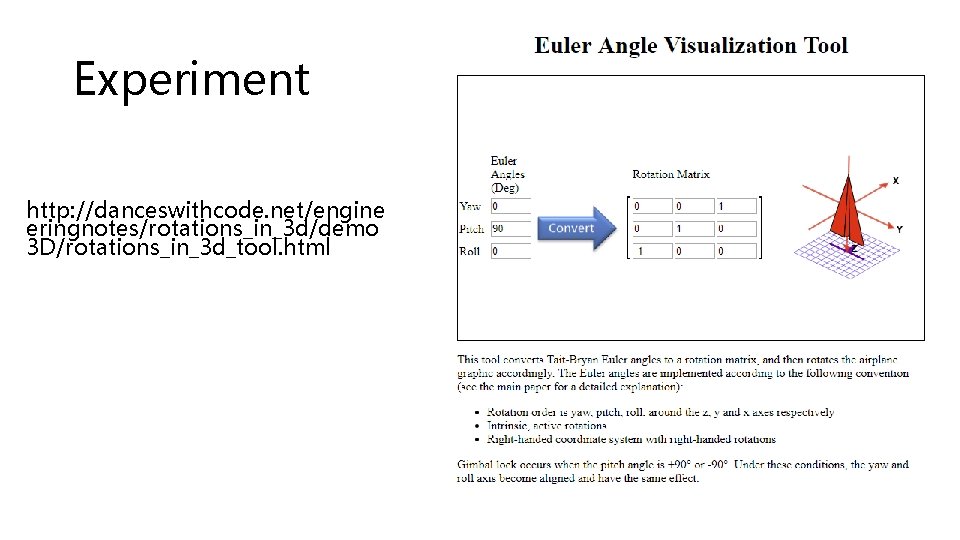 Experiment http: //danceswithcode. net/engine eringnotes/rotations_in_3 d/demo 3 D/rotations_in_3 d_tool. html 