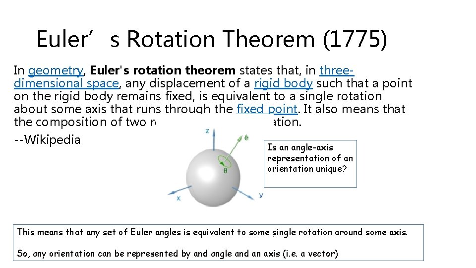 Euler’s Rotation Theorem (1775) In geometry, Euler's rotation theorem states that, in threedimensional space,
