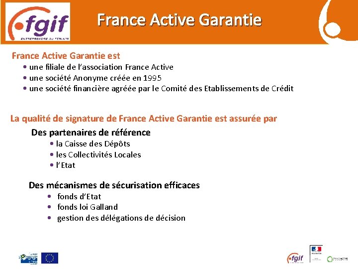 France Active Garantie est • une filiale de l’association France Active • une société