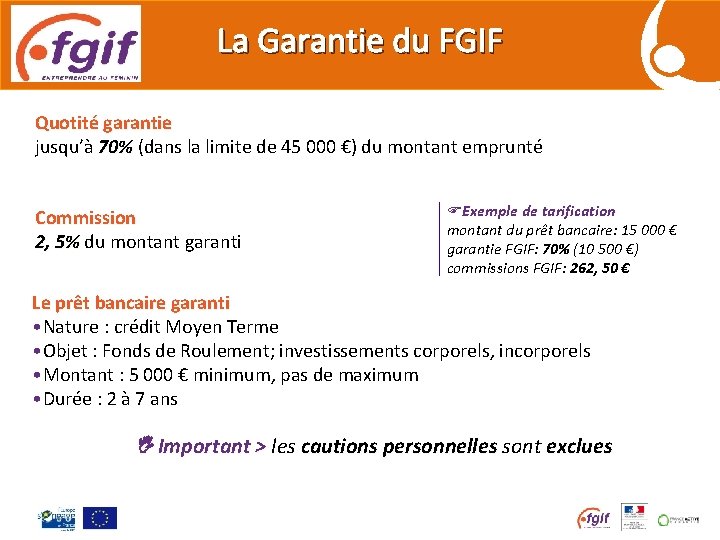 La Garantie du FGIF Quotité garantie jusqu’à 70% (dans la limite de 45 000