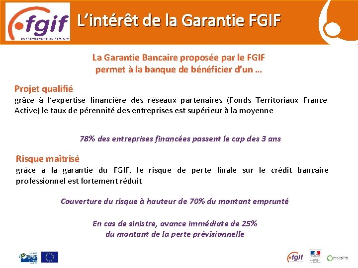 L’intérêt de la Garantie FGIF La Garantie Bancaire proposée par le FGIF permet à