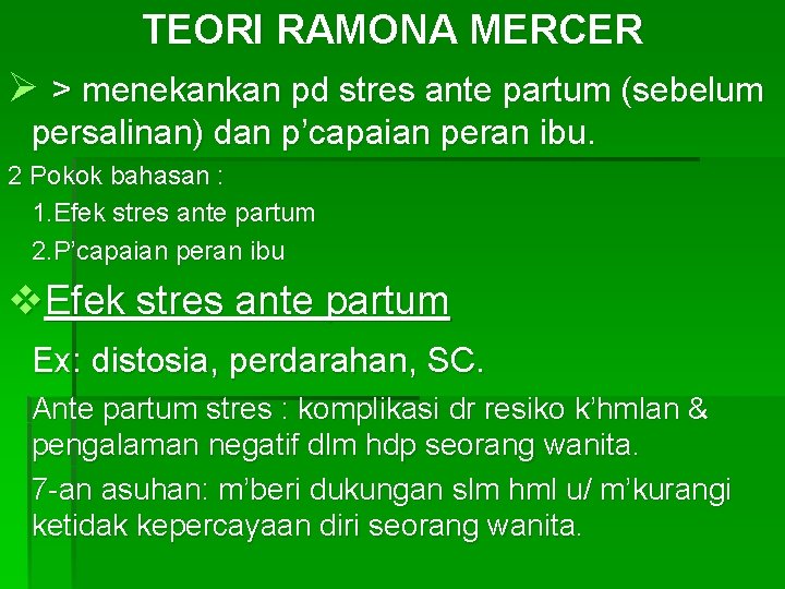TEORI RAMONA MERCER Ø > menekankan pd stres ante partum (sebelum persalinan) dan p’capaian