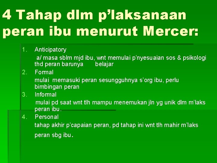 4 Tahap dlm p’laksanaan peran ibu menurut Mercer: 1. 2. 3. 4. Anticipatory a/